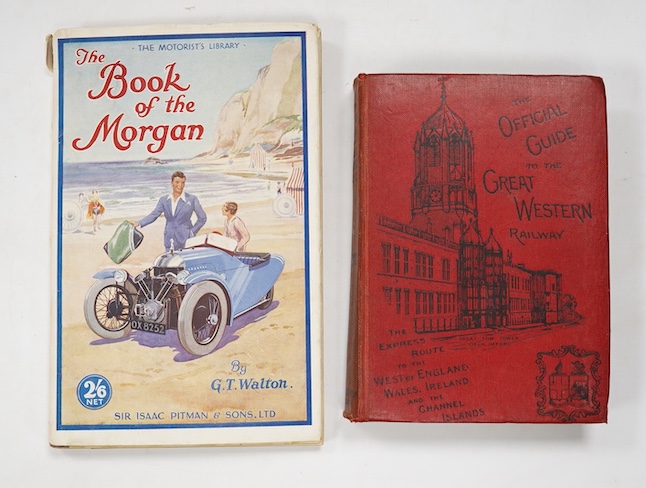 Walton, G.T - The Motorist’s Library - The Book of the Morgan, 8vo, cloth spine with paper covered boards, with pictorial d/j, Sir Isaac Pitman & Sons, Ltd., London, 1930 and The Official Guide to the Great Western Railw